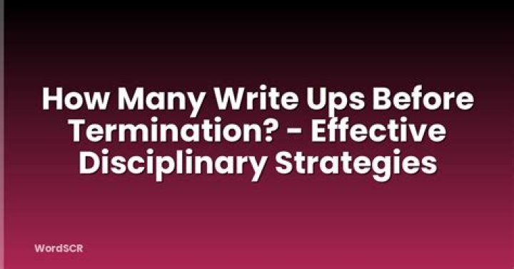 How many write ups before termination?
