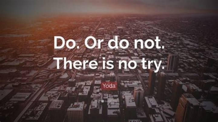 What does do or do not there is no try Meaning?