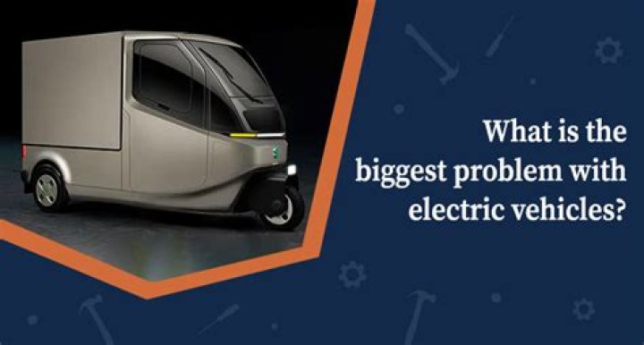 What is the biggest problem with electric vehicles?