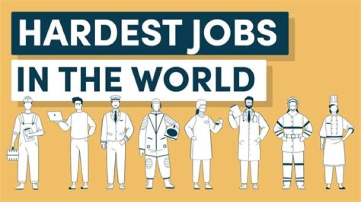 What is the most difficult job?